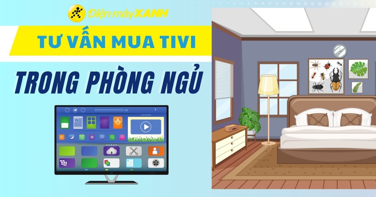 Có nên đặt tivi trong phòng ngủ? Những điều cần lưu ý khi đặt tivi trong phòng ngủ
