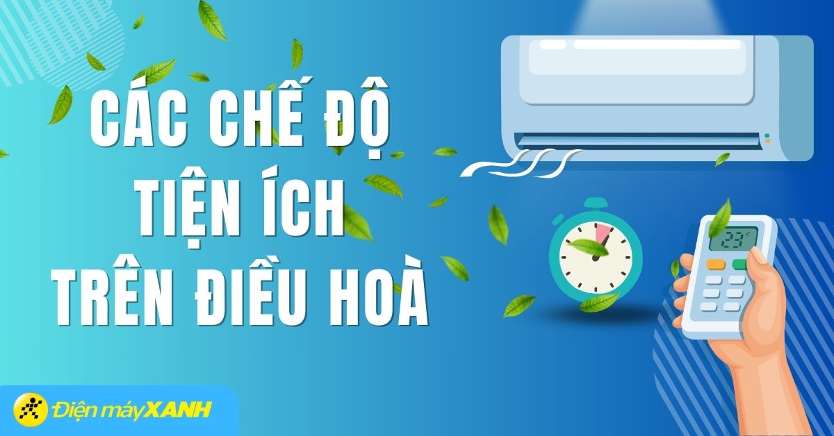 Các chế độ điều hòa thông dụng bạn cần biết, cập nhật 2025