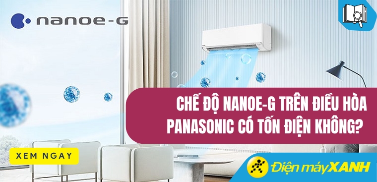 Chế độ Nanoe-G trên điều hòa Panasonic có tốn điện không?