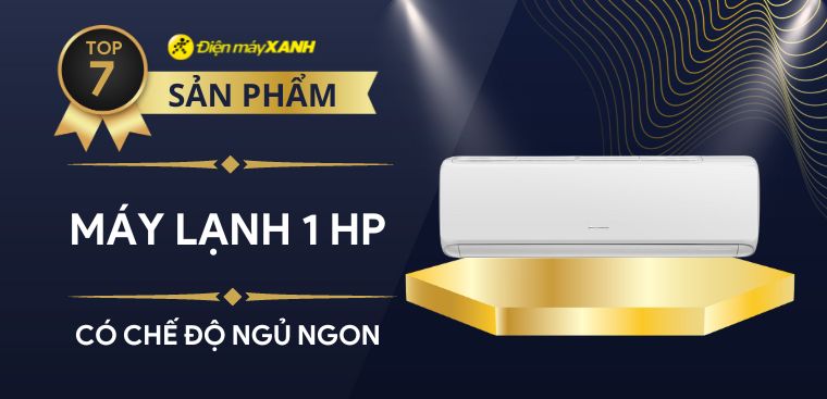 Top 7 máy lạnh 1 HP có chế độ ngủ đêm giúp bạn ngủ ngon hơn