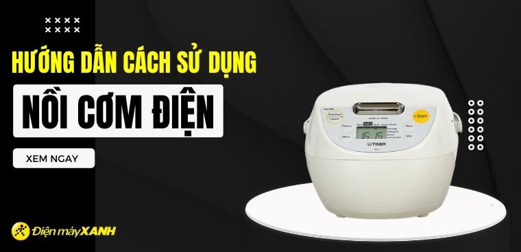 Hướng dẫn cách sử dụng nồi cơm điện đúng cách, bền lâu