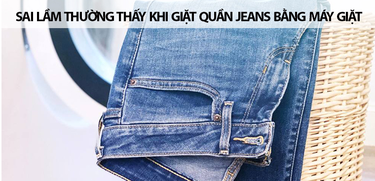 5 sai lầm thường thấy khi giặt quần jeans bằng máy giặt