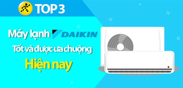 Top 3 máy lạnh Daikin tốt, được ưa chuộng nhất hiện nay