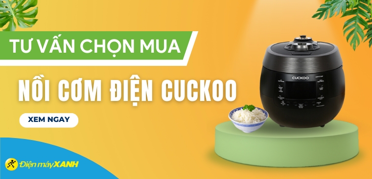 Cách chọn mua nồi cơm điện Cuckoo tốt, phù hợp với nhu cầu sử dụng