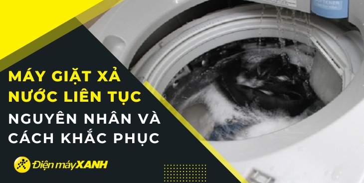 Nguyên nhân và cách khắc phục lỗi máy giặt xả nước liên tục