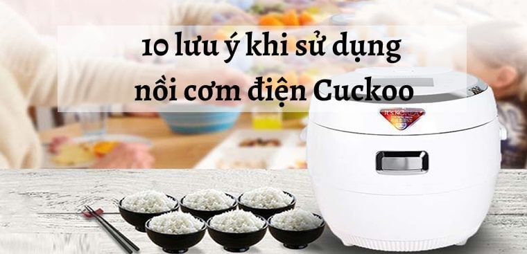 10 lưu ý khi sử dụng nồi cơm điện Cuckoo
