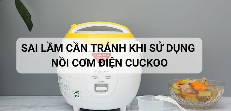 12 sai lầm cần tránh khi sử dụng nồi cơm điện Cuckoo