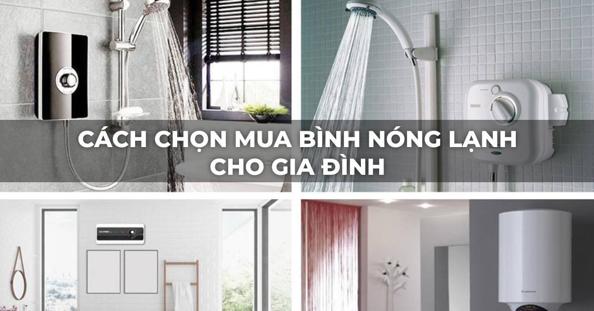 Cách chọn mua bình nóng lạnh cho gia đình