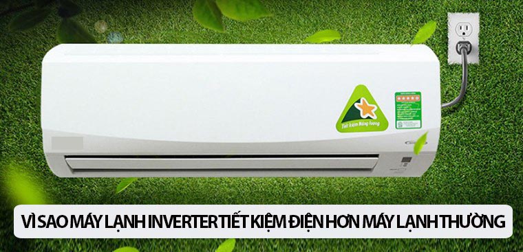 Vì sao máy lạnh Inverter tiết kiệm điện hơn hẳn máy lạnh thường?