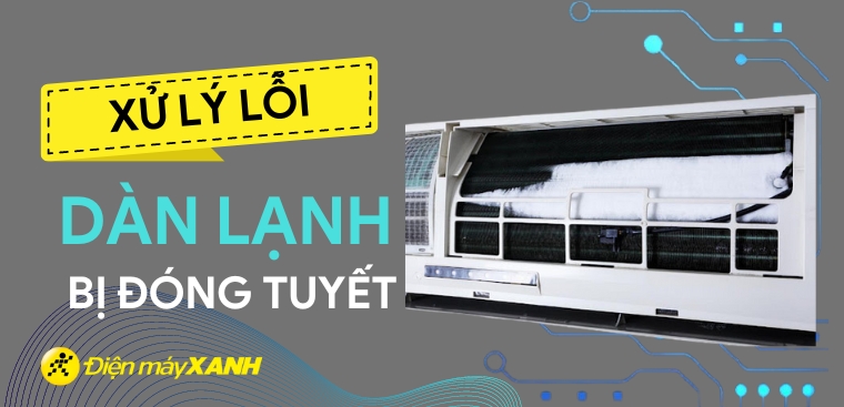 Nguyên nhân dàn lạnh bị đóng tuyết và cách khắc phục hiệu quả