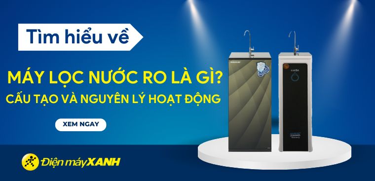 Máy lọc nước RO là gì? Cấu tạo và nguyên lý hoạt động