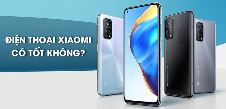Điện thoại Xiaomi của nước nào? Có tốt không? Có nên mua điện thoại Xiaomi không?
