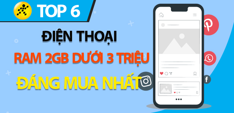 Top 6 điện thoại RAM 2GB giá rẻ dưới 3 triệu đáng mua nhất tại Điện máy XANH