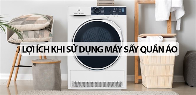 8 lợi ích khi sử dụng máy sấy quần áo cho gia đình