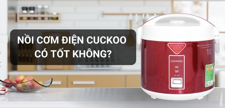 Nồi cơm điện Cuckoo có tốt không? Có nên mua không?