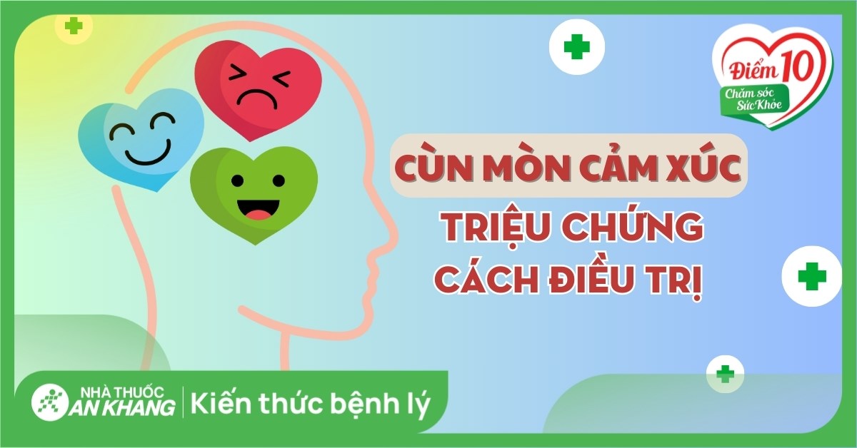 Cùn mòn cảm xúc: Dấu hiệu, nguyên nhân và cách điều trị