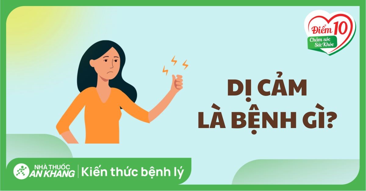 Dị cảm là gì? Triệu chứng và nguyên nhân dẫn đến dị cảm