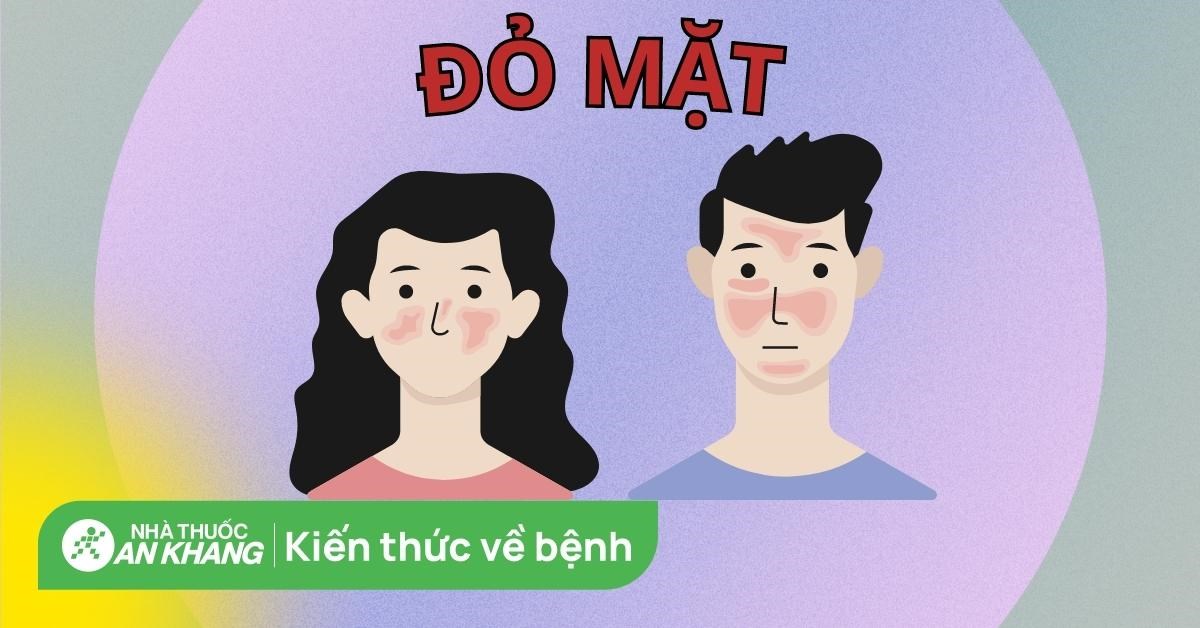 Tình trạng đỏ mặt có nguy hiểm không? Nguyên nhân và cách điều trị