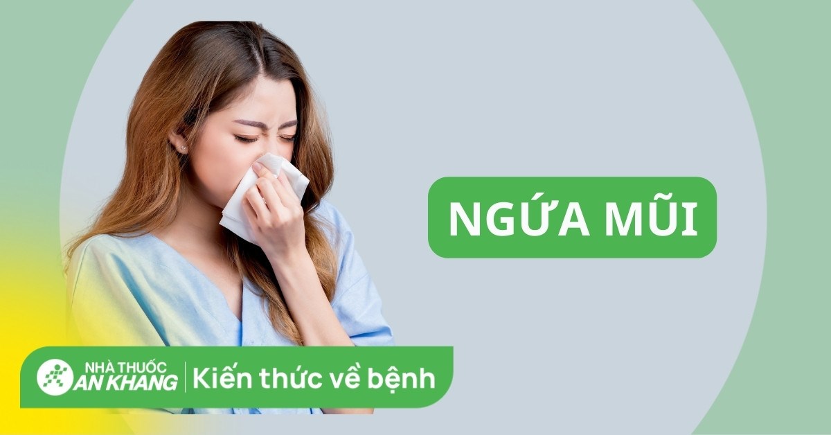 Ngứa mũi là bệnh gì? Nguyên nhân và cách điều trị hiệu quả