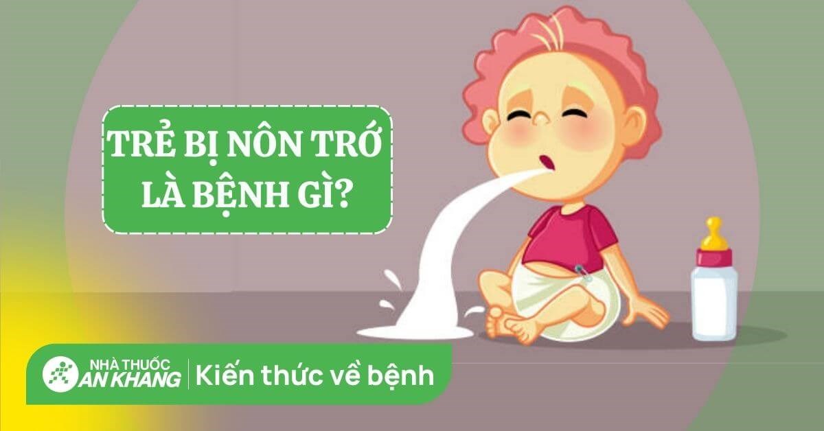 Trẻ hay bị nôn trớ:  Nguyên nhân và cách khắc phục hiệu quả