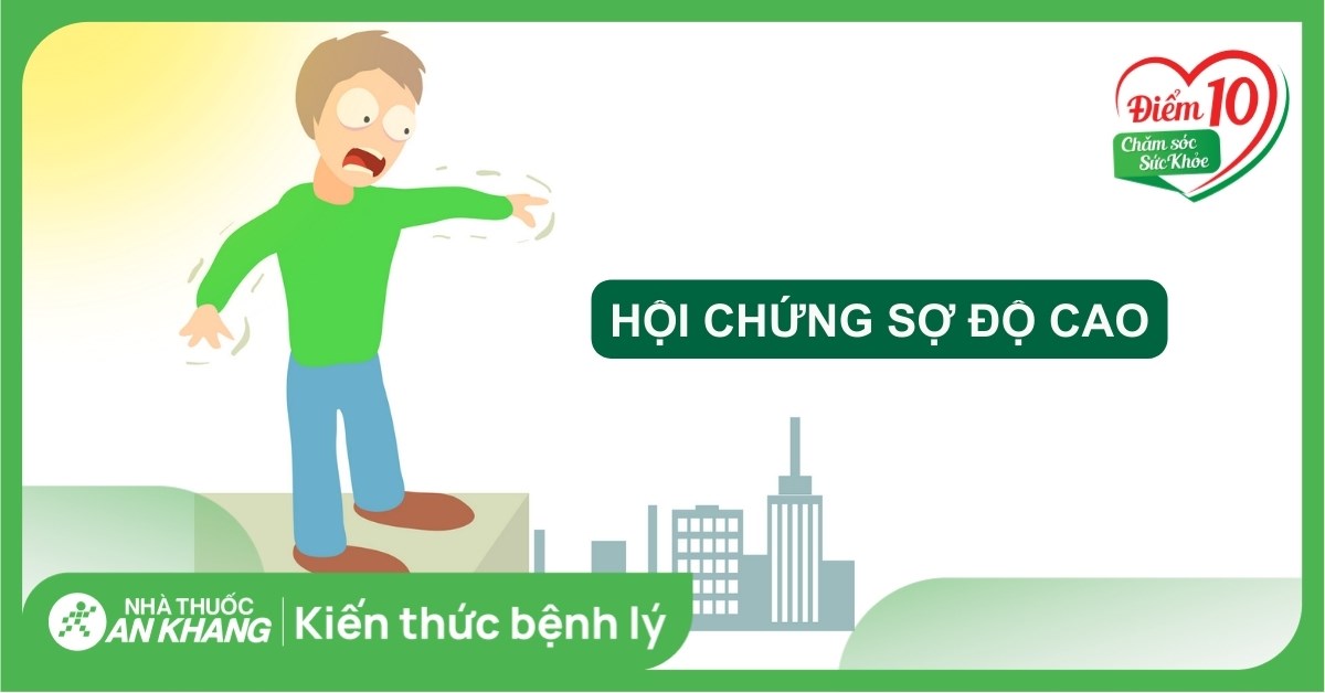 Hội chứng sợ độ cao: Nguyên nhân và cách khắc phục bạn nên biết