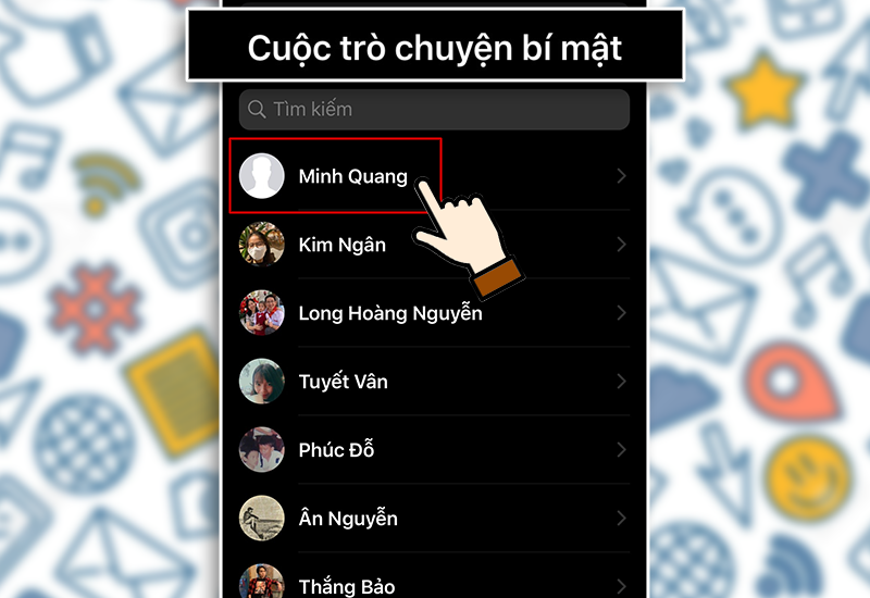 Chọn người bạn muốn tạo cuộc tr&ograve; chuyện b&iacute; mật