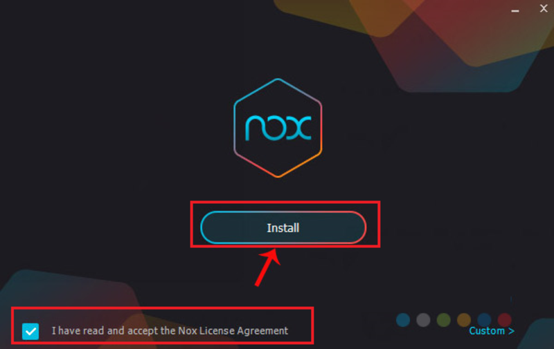 chọn v&agrave;o &ocirc; I have read and accepted the Nox License Agreement > Install