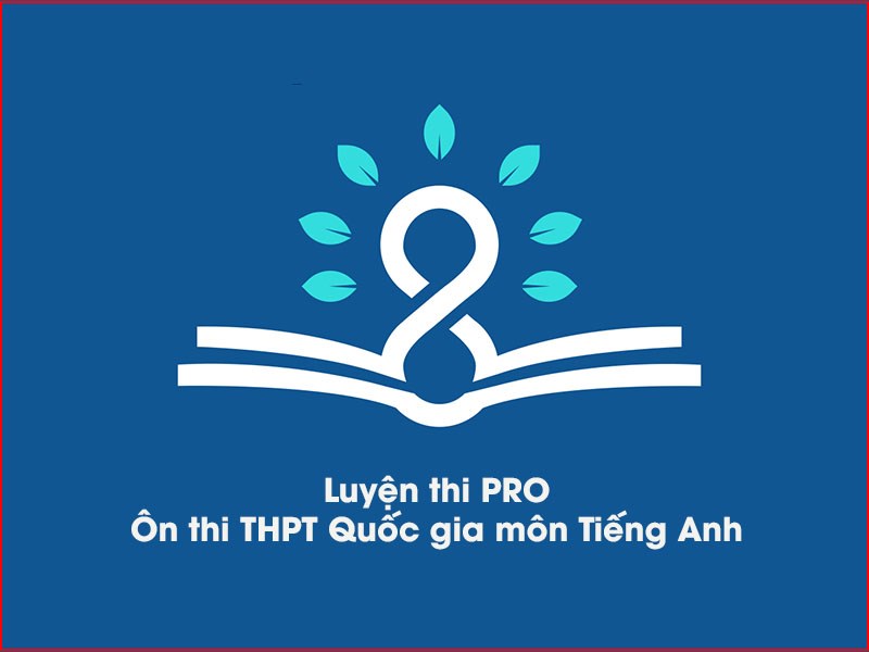 Luyện thi PRO - Ôn thi THPT Quốc gia môn Tiếng Anh