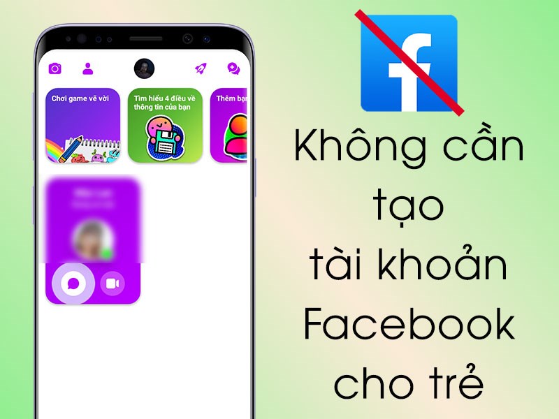 Tạo tài khoản Messenger cho trẻ mà không cần tạo tài khoản Facebook cho chúng