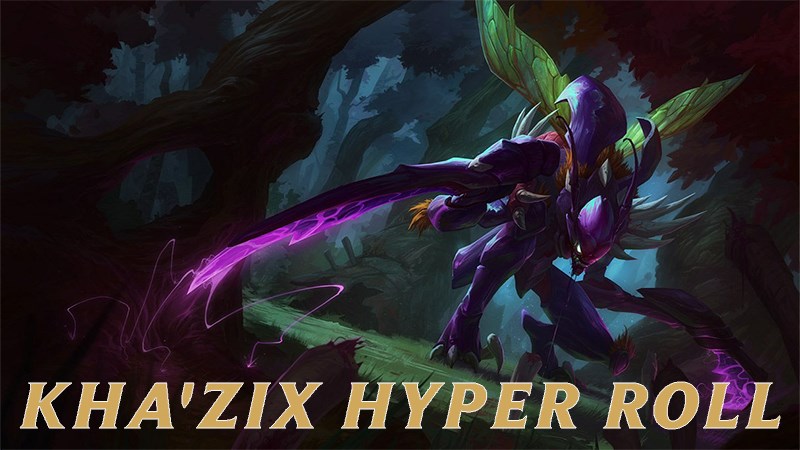 Đội hình Kha’Zix Hyper Roll