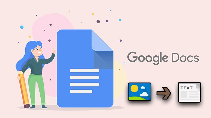 Cách chuyển hình ảnh thành văn bản bằng Google Tài liệu đơn giản nhất