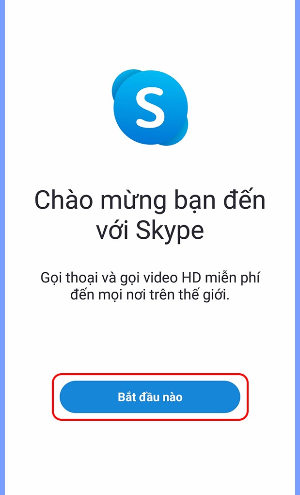 Mở ứng dụng Skype và nhấn Bắt đầu nào