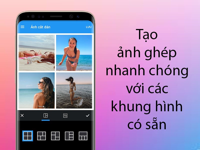 Tạo ảnh ghép nhanh chóng với các khung hình có sẵn