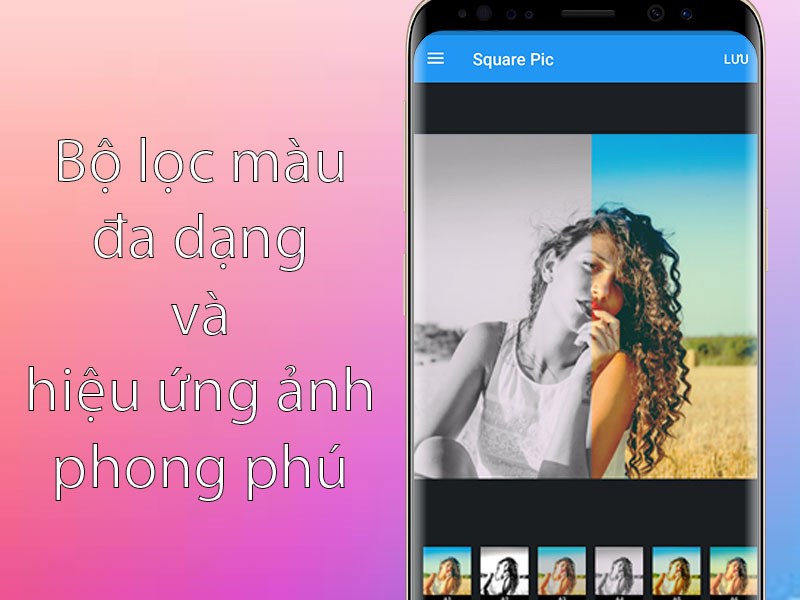 Bộ lọc màu đa dạng và hiệu ứng ảnh phong phú