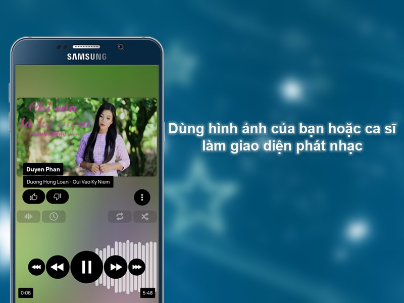 Sử dụng h&igrave;nh ảnh ca sĩ hoặc ảnh của ch&iacute;nh bạn đặt l&agrave;m giao diện ph&aacute;t nhạc
