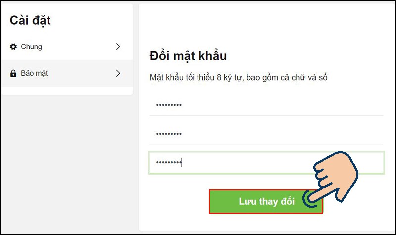 nhập mật khẩu cũ & mới của mình vào ô trống và chọn Lưu thay đổi.&nbsp;