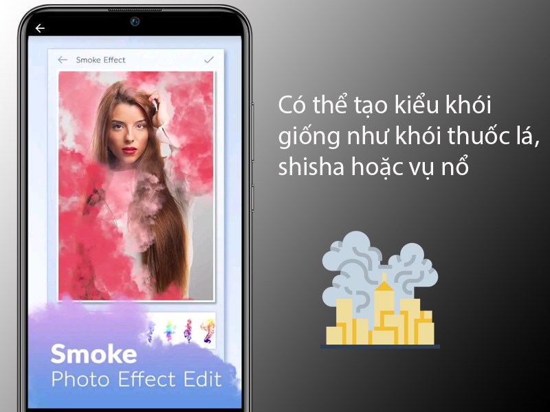 Có thể tạo kiểu khói giống như khói thuốc lá, shisha hoặc vụ nổ