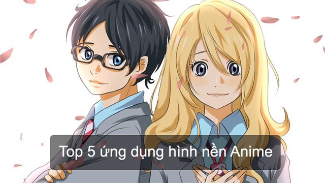 5 ứng dụng hình nền Anime cực đẹp miễn phí cho Android