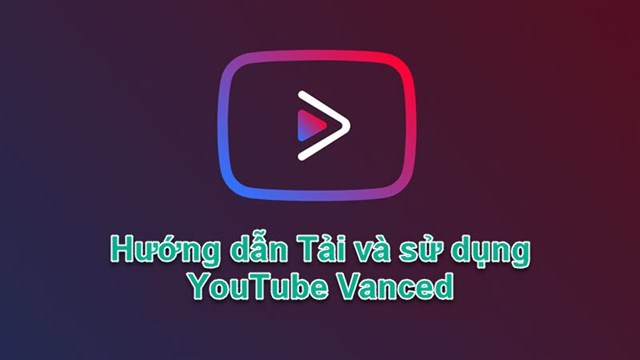 Hướng dẫn sử dụng Youtube Vanced để chặn quảng cáo và tắt màn hình?

