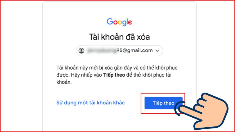 Bạn sẽ nhận được thông báo trên màn hình tài khoản đã xóa  Chọn tiếp theo để khôi phục.