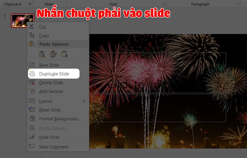 Nhấn chuột phải vào Slide và Duplicate Slide