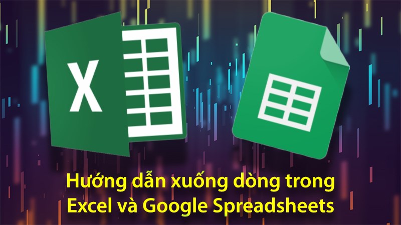 Hướng dẫn xuống dòng trong Excel và Google Spreadsheets