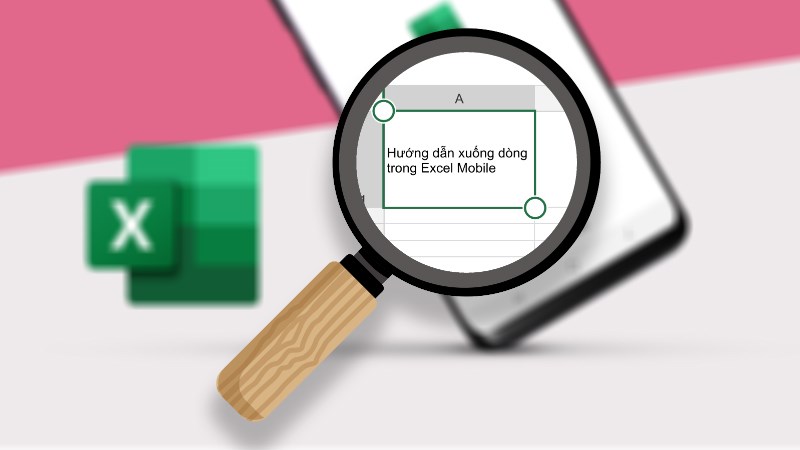 Hướng dẫn xuống dòng trong Excel Mobile