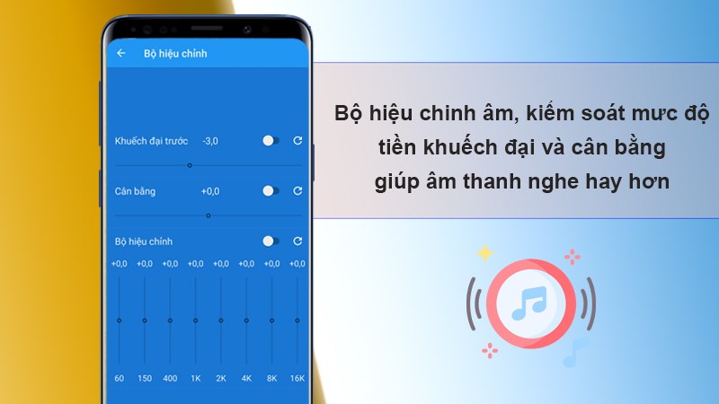 Bộ hiệu chỉnh âm, kiểm soát mức độ tiền khuếch đại và cân bằng giúp âm thanh nghe hay hơn