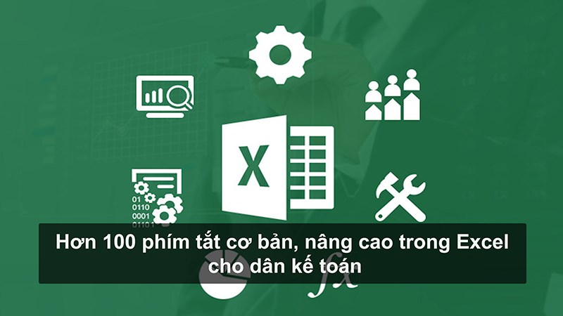 Hơn 100 phím tắt cơ bản, nâng cao trong excel