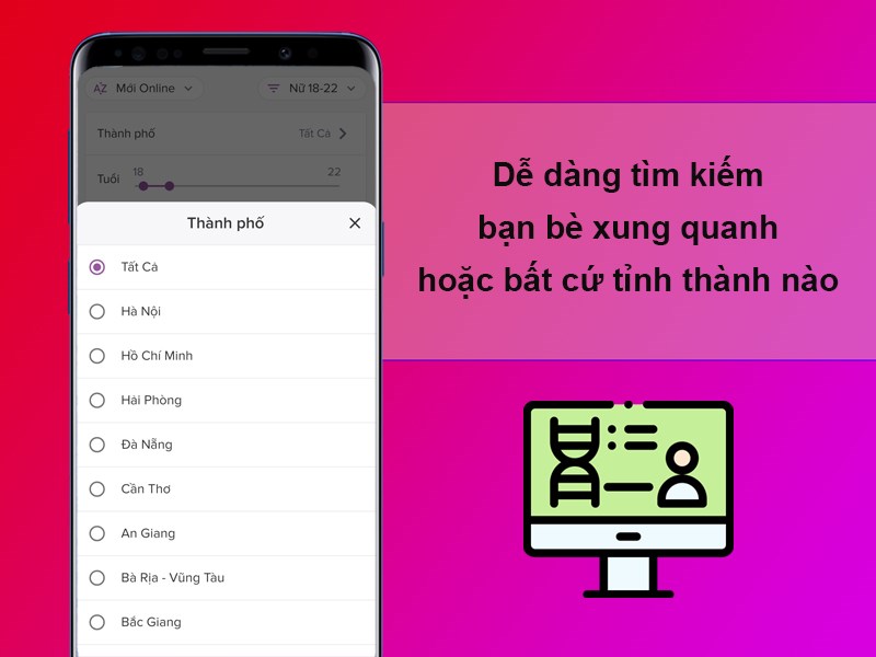 Dễ dàng tìm kiếm bạn bè xung quanh hoặc bất cứ tỉnh thành nào