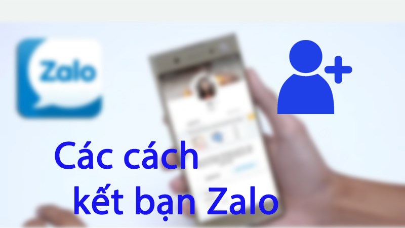 Các cách kết bạn Zalo đơn giản, dễ thực hiện