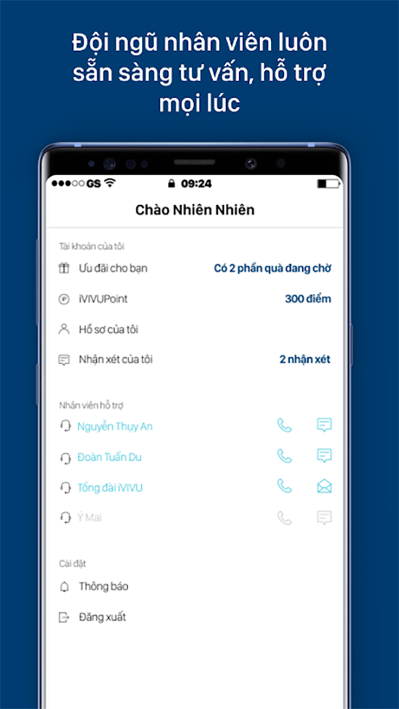 Đội ngũ nhân viên luôn sẵn sàng tư vấn, hỗ trợ mọi lúc, mọi nơi.