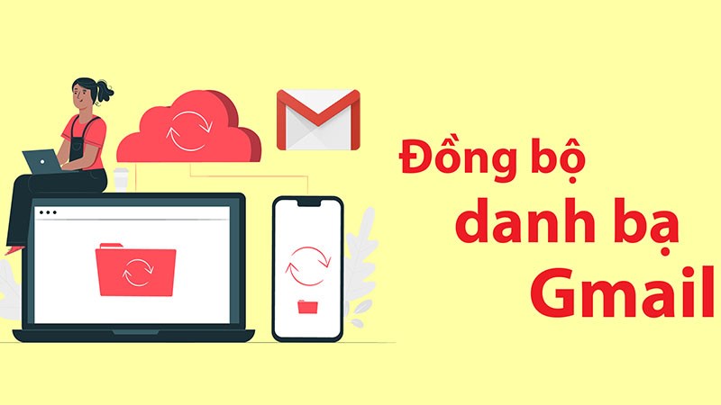 cách đồng bộ và khôi phục danh bạ điện thoại lên Gmail