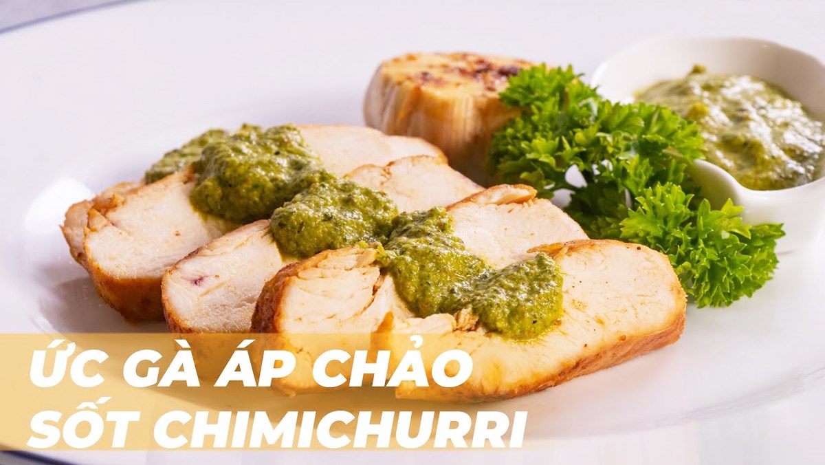 2 cách làm ức gà áp chảo sốt chimichurri và bechamel